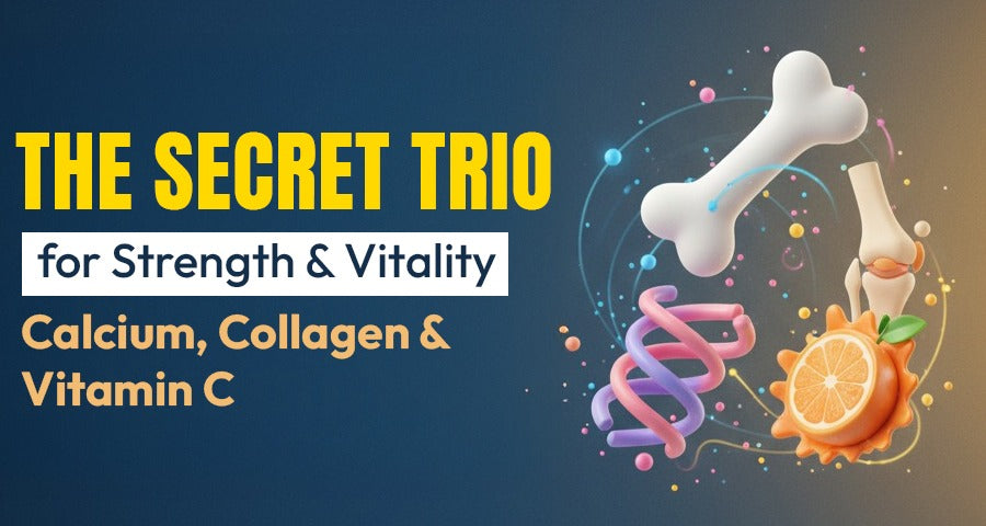 The Secret Trio for Strength and Vitality: Calcium, Collagen & Vitamin C